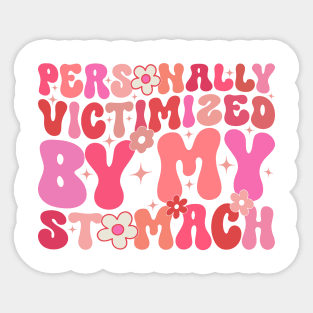 Groovy Personally Victimized By My Stomach My Tummy Hurts Sticker